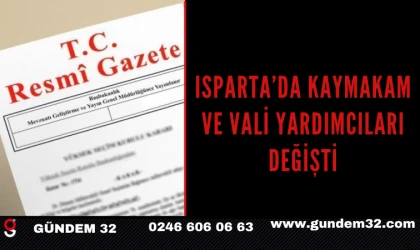 Isparta’da Kaymakam ve Vali Yardımcıları Değişti