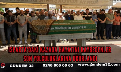 Isparta'daki Kazada Hayatını Kaybedenler Son Yolculuklarına Uğurlandı