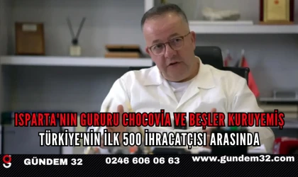 Isparta'nın Gururu Chocovia ve Beşler Kuruyemiş, Türkiye'nin İlk 500 İhracatçısı Arasında