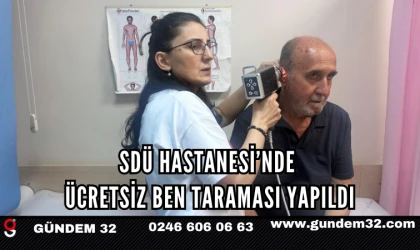 SDÜ HASTANESİ’NDE ÜCRETSİZ BEN TARAMASI YAPILDI