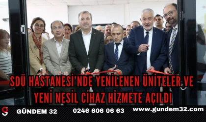 SDÜ Hastanesi’nde Yenilenen Üniteler ve Yeni Nesil Cihaz Hizmete Açıldı