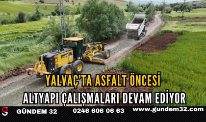 Yalvaç’ta Asfalt Öncesi Altyapı Çalışmaları Devam Ediyor