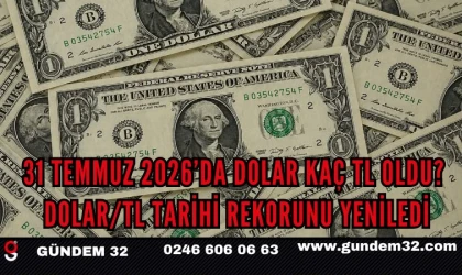 31 Temmuz 2026’da Dolar Kaç TL Oldu?