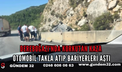 Dereboğazı'nda Korkutan Kaza: Otomobil Takla Atıp Bariyerleri Aştı