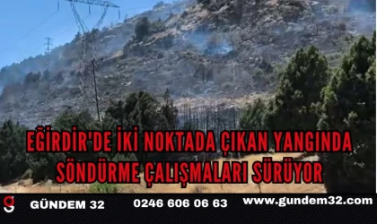 Eğirdir'de İki Noktada Çıkan Yangında Söndürme Çalışmaları Sürüyor