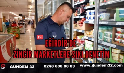 Eğirdir’de Zincir Marketlere Sıkı Denetim