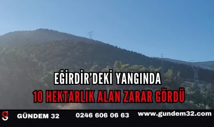 Eğirdir’deki Yangında 10 Hektarlık Alan Zarar Gördü