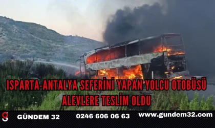Isparta-Antalya Seferini Yapan Yolcu Otobüsü Alevlere Teslim Oldu