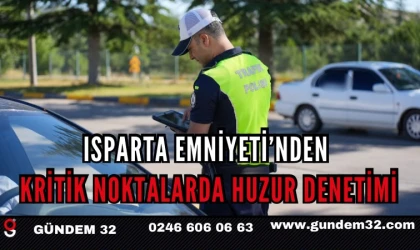 Isparta Emniyeti’nden Kritik Noktalarda Huzur Denetimi
