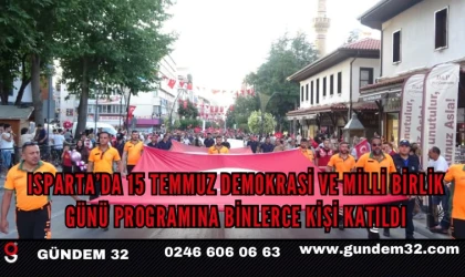 Isparta’da 15 Temmuz Demokrasi ve Milli Birlik Günü Programına Binlerce Kişi Katıldı