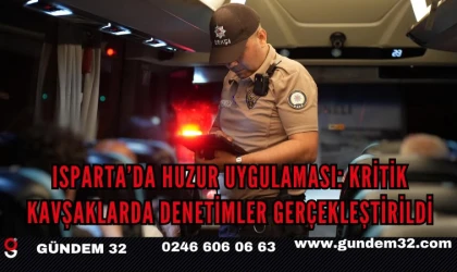 Isparta’da Huzur Uygulaması: Kritik Kavşaklarda Denetimler Gerçekleştirildi