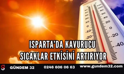 Isparta’da Kavurucu Sıcaklar Etkisini Artırıyor