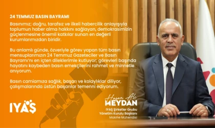 İYAŞ Yönetim Kurulu Başkanı Makine Mühendisi Hasan Ali Meydan’dan 24 Temmuz Gazeteciler ve Basın Bayramı Mesajı