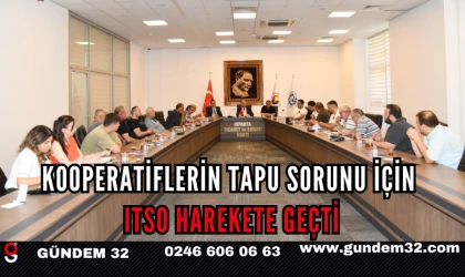 KOOPERATİFLERİN TAPU SORUNU İÇİN ITSO HAREKETE GEÇTİ