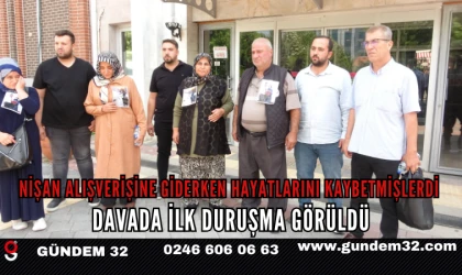 Nişan Alışverişine Giderken Hayatlarını Kaybetmişlerdi: Davada İlk Duruşma Görüldü