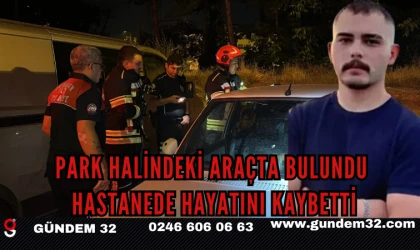 Park Halindeki Araçta Bulundu, Hastanede Hayatını Kaybetti