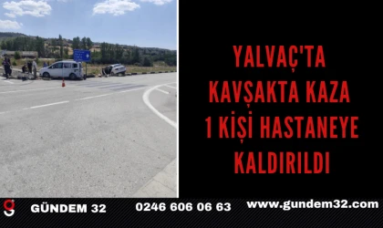 Yalvaç'ta Kavşakta Kaza: 1 Kişi Hastaneye Kaldırıldı