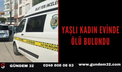 YAŞLI KADIN EVİNDE ÖLÜ BULUNDU
