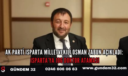 AK Parti Isparta Milletvekili Osman Zabun açıkladı: Isparta’ya 106 doktor ataması