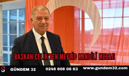 BAŞKAN ÇELİK’TEN MEVLİD KANDİLİ MESAJI