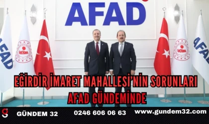 Eğirdir İmaret Mahallesi’nin Sorunları AFAD Gündeminde