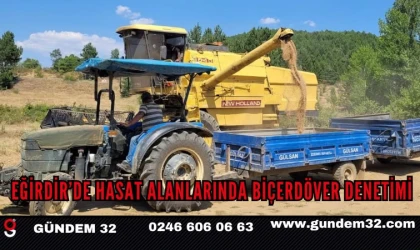 Eğirdir’de Hasat Alanlarında Biçerdöver Denetimi