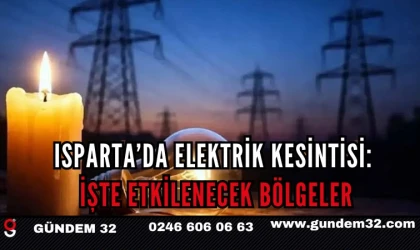 Isparta’da Elektrik Kesintisi: İşte Etkilenecek Bölgeler