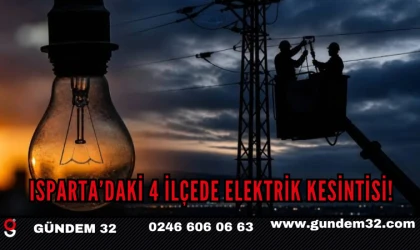 Isparta’daki 4 İlçede Elektrik Kesintisi!