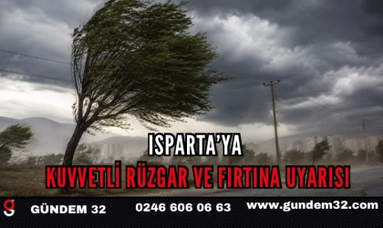 Isparta’ya kuvvetli rüzgar ve fırtına uyarısı