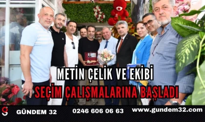 Metin Çelik ve Ekibi Seçim Çalışmalarına Başladı