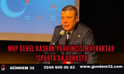 MHP GENEL BAŞKAN YARDIMCISI BAYRAKTAR ISPARTA’DA KONUŞTU