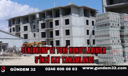 SENİRKENT’TE TOKİ KONUTLARINDA 5’İNCİ KAT TAMAMLANDI