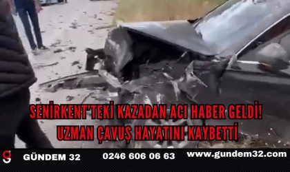 Senirkent’teki Kazadan Acı Haber Geldi! Uzman Çavuş Hayatını Kaybetti
