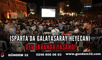 Isparta’da Galatasaray heyecanı dev ekranda yaşandı