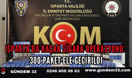 ISPARTA’DA KAÇAK SİGARA OPERASYONU: 300 PAKET ELE GEÇİRİLDİ