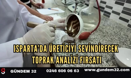 Isparta’da üreticiyi sevindirecek toprak analizi fırsatı