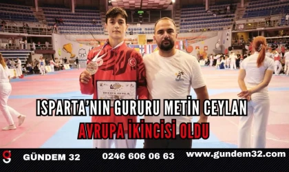 ISPARTA’NIN GURURU METİN CEYLAN AVRUPA İKİNCİSİ OLDU