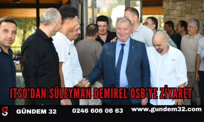 ITSO’DAN SÜLEYMAN DEMİREL OSB’YE ZİYARET