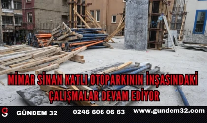 Mimar Sinan Katlı Otoparkının inşasındaki çalışmalar devam ediyor