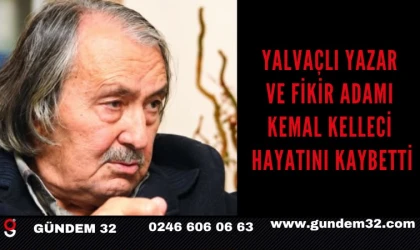 Yalvaçlı yazar ve fikir adamı Kemal Kelleci hayatını kaybetti