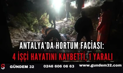 Antalya’da Hortum Faciası: 4 İşçi Hayatını Kaybetti, 1 Yaralı