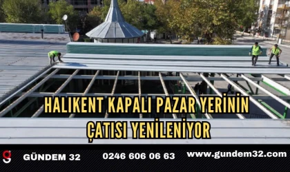 Halıkent Kapalı Pazar Yerinin çatısı yenileniyor