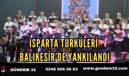 Isparta Türküleri Balıkesir’de Yankılandı