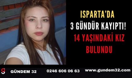 Isparta’da 3 Gündür Kayıptı! 14 Yaşındaki Kız Bulundu
