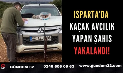 Isparta’da Kaçak Avcılık Yapan Şahıs Yakalandı