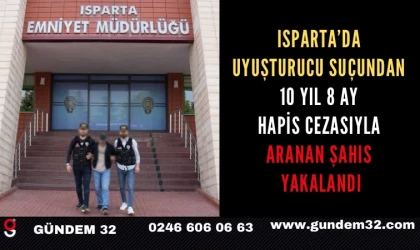 Isparta’da Uyuşturucu Suçundan 10 Yıl 8 Ay Hapis Cezasıyla Aranan Şahıs Yakalandı