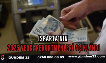 Isparta’nın 2025 Vergi Rekortmenleri Açıklandı