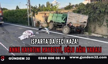 Isparta’yı Yasa Boğan Kaza! Anne Hayatını Kaybetti, Oğlu Ağır Yaralı