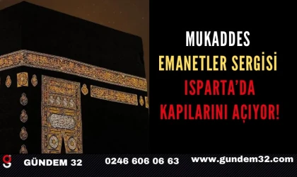 Mukaddes Emanetler Sergisi Isparta’da Kapılarını Açıyor!