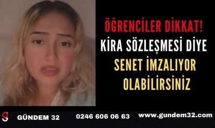 Öğrenciler Dikkat! Kira Sözleşmesi Diye Senet İmzalıyor Olabilirsiniz